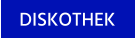 DISKOTHEK
