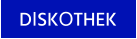 DISKOTHEK